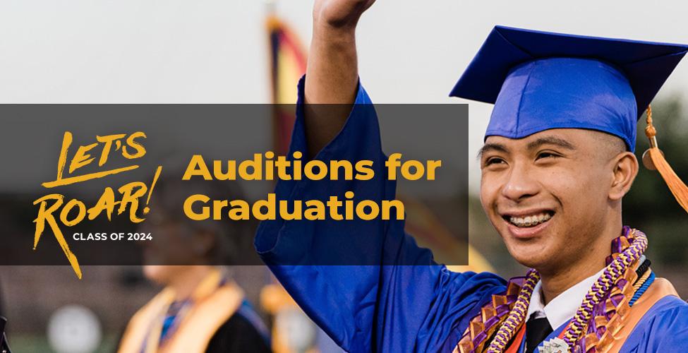 Let's Roar Class of 2024! Auditions for Graduation