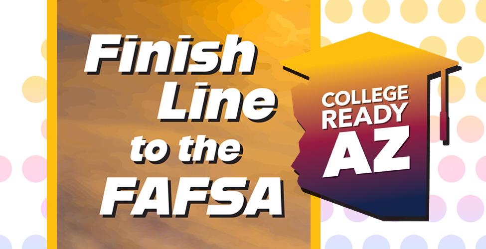 Finish Line to the FAFSA - College Ready AZ