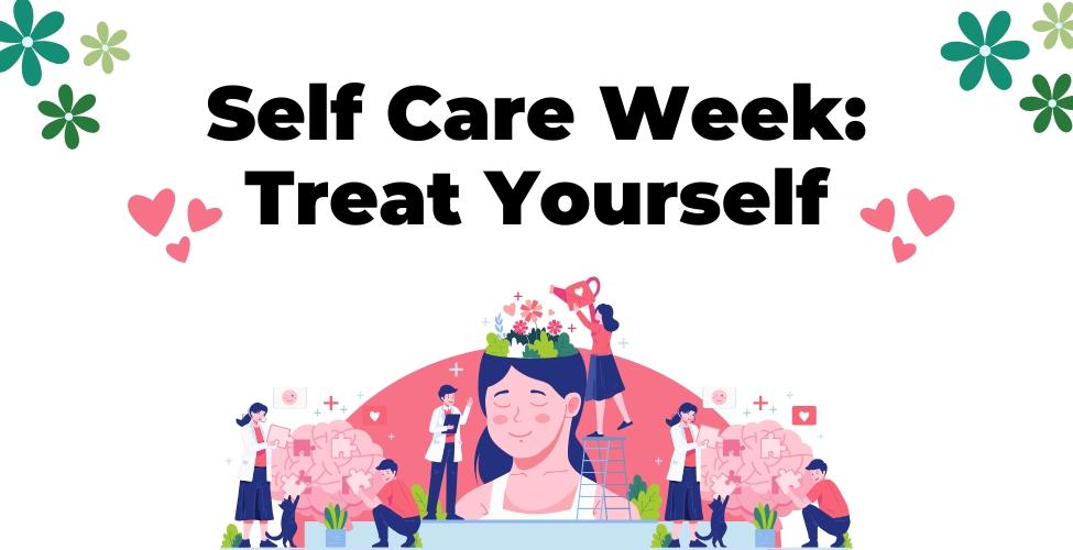 Self Care Week: Treat Yourself