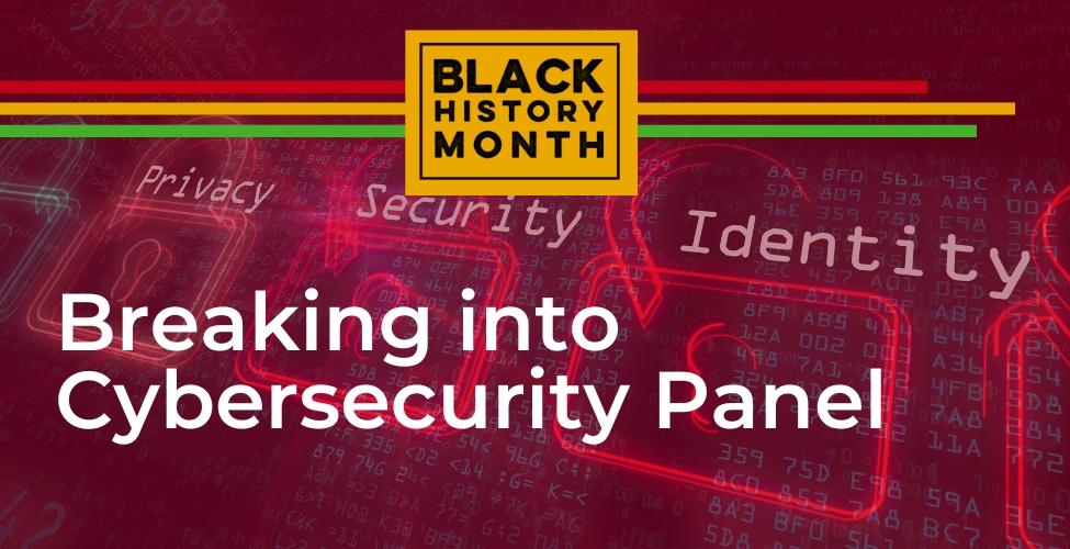 Breaking into Cybersecurity Panel