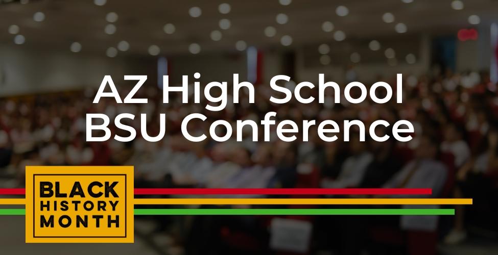 AZ High School Black Student Union Conference - Black History Month